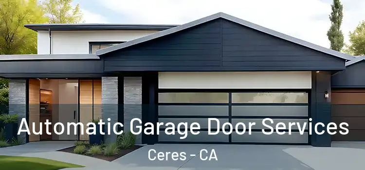  Automatic Garage Door Services Ceres - CA