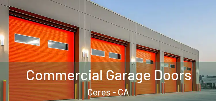  Commercial Garage Doors Ceres - CA