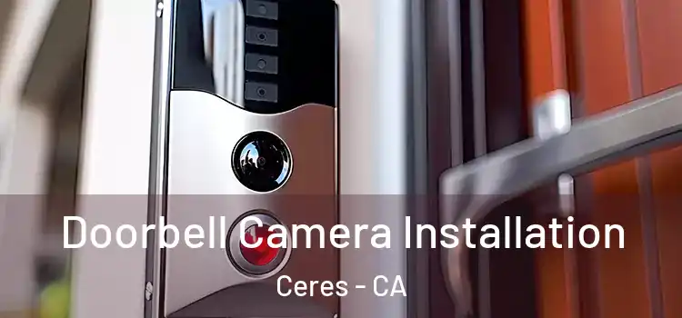  Doorbell Camera Installation Ceres - CA
