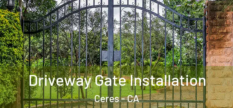  Driveway Gate Installation Ceres - CA