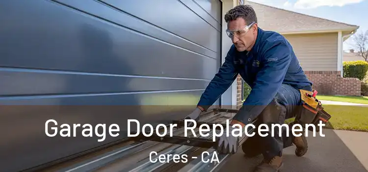  Garage Door Replacement Ceres - CA