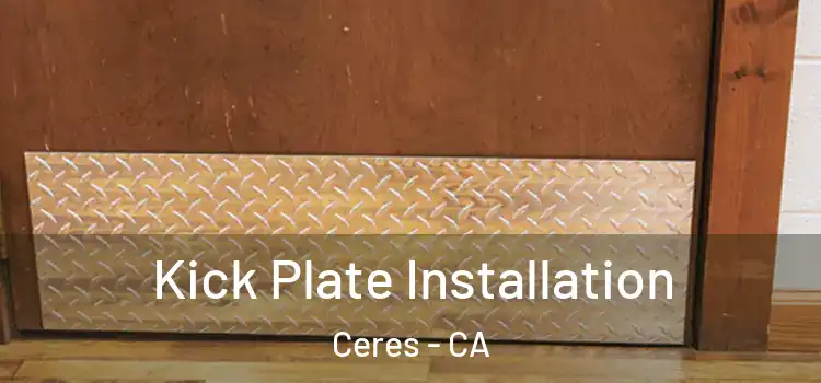  Kick Plate Installation Ceres - CA
