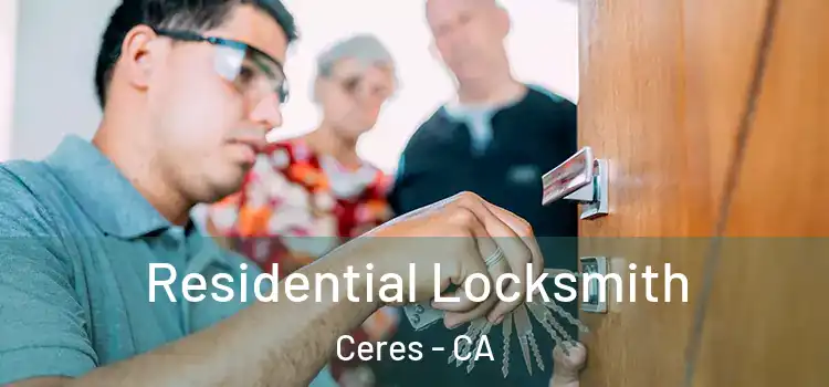  Residential Locksmith Ceres - CA