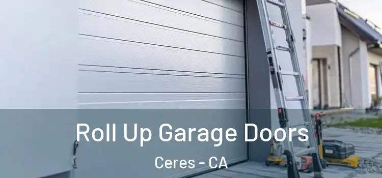  Roll Up Garage Doors Ceres - CA