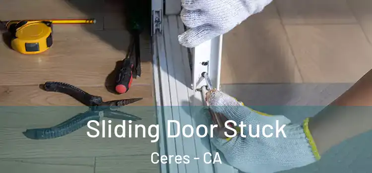  Sliding Door Stuck Ceres - CA
